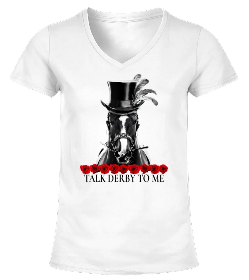 TALK DERBY TO ME DERBY DAY HORSE RACING LOVER ON DERBY DAY TSHIRT CAMISETA CUELLO PICO MUJER